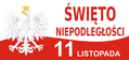 11 LISTOPADA-NARODOWE ŚWIĘTO NIEPODLEGŁOŚCI